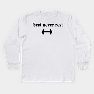 best never rest Kids Long Sleeve T-Shirt